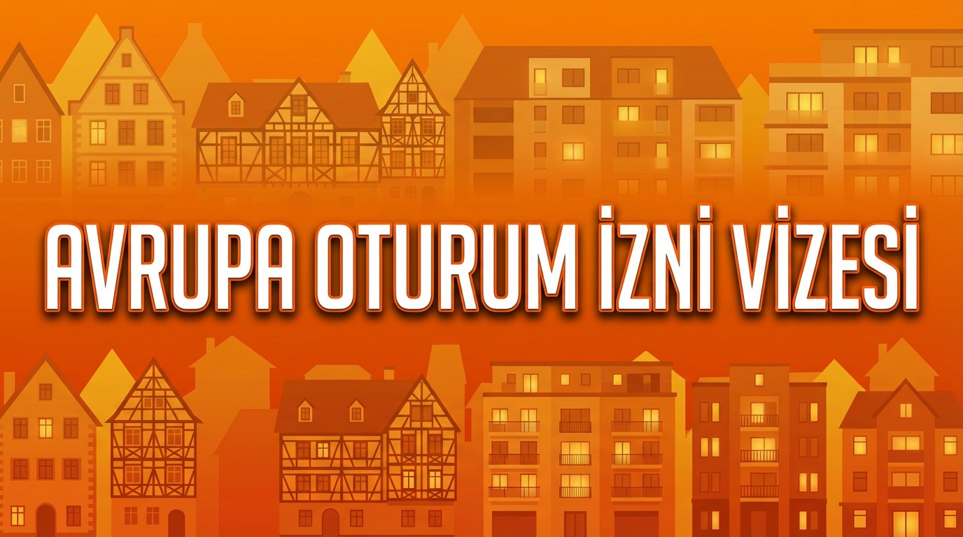 Avrupa'da Oturum İzni Alma Şartları